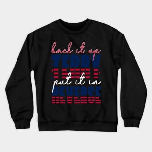 back up terry put it in reverse Crewneck Sweatshirt